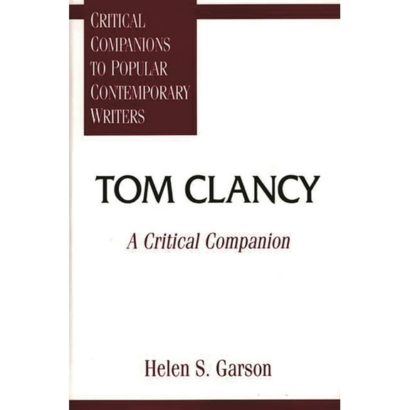 Critical Companions to Popular Contempor Tom Clancy: A Critical Companion, (Hardcover)