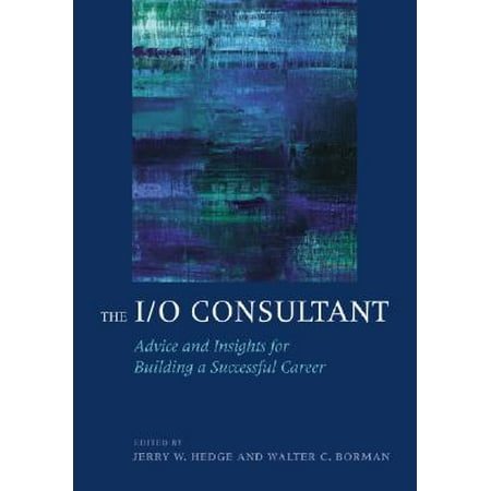 The I/O Consultant : Advice and Insights for Building a Successful (Best Legal Nurse Consultant Program)