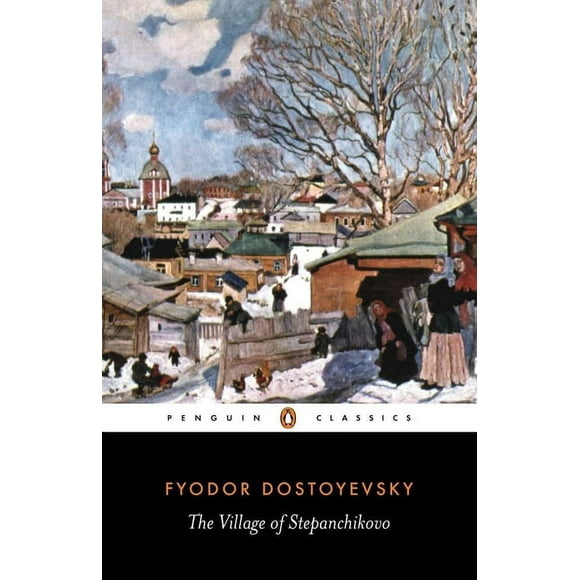 The Village of Stepanchikovo : And its Inhabitants: From the Notes of an Unknown (Paperback)