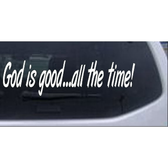 God Is Good All The Time Car or Truck Window Decal Sticker
