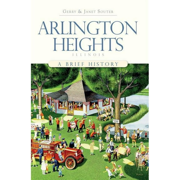 Brief History Arlington Heights, Illinois: A Brief History, (Paperback)