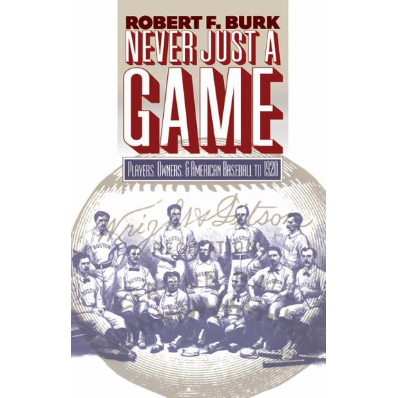 Never Just a Game: Players, Owners, and American Baseball to 1920, (Paperback)