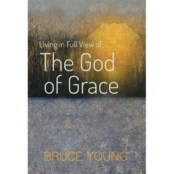 Living in Full View of the God of Grace, (Hardcover)