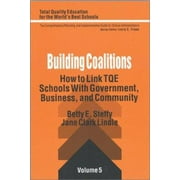 Building Coalitions Vol. 5 : How to Link TQE Schools with Government, Business, and Community, Used [Paperback]