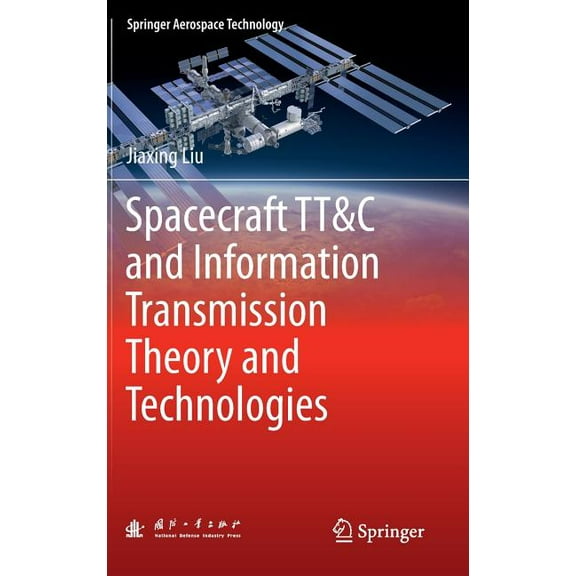 Springer Aerospace Technology Spacecraft Tt&c and Information Transmission Theory and Technologies, (Hardcover)