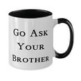 thumbnail image 2 of Epic Brother Gifts, Go Ask Your Brother, Special Birthday Two Tone 11oz Mug For Big Brother, Cup From Brother, Brothers, Siblings, Gifts for brothers, Presents for brothers, Gift ideas for brothers, 2 of 2