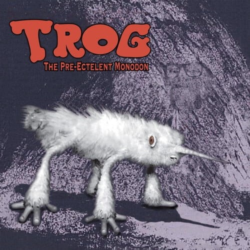 Trog - The Pre-Ectelent Monodon - Music & Performance - CD
