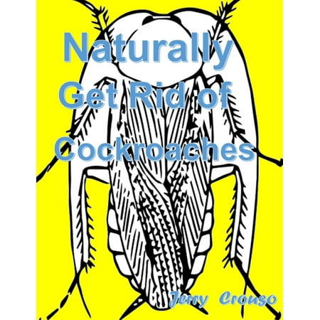 Naturally Get Rid of Cockroaches - eBook (Best Way To Get Rid Of Cockroaches)