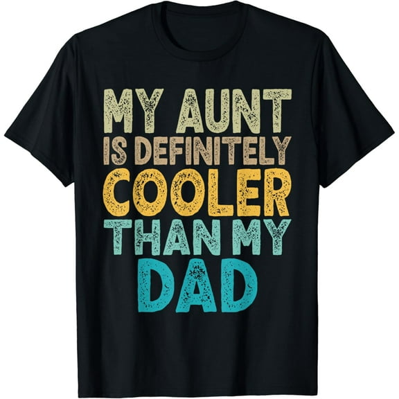 My Aunt Is Definitely Cooler Than My Dad Auntie Niece Gifts T-shirt