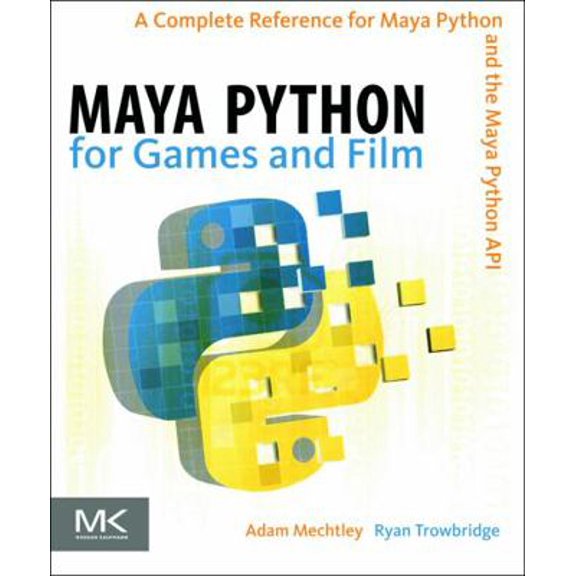 Pre-Owned Maya Python for Games and Film: A Complete Reference for Maya Python and the Maya Python API (Hardcover) 0123785782 9780123785787