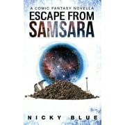 Escape From Samsara: A Dark Comedy Fantasy Adventure (Paperback) by Nicky Blue