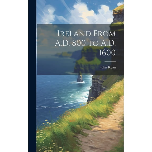 Ireland From A.D. 800 to A.D. 1600 (Hardcover)