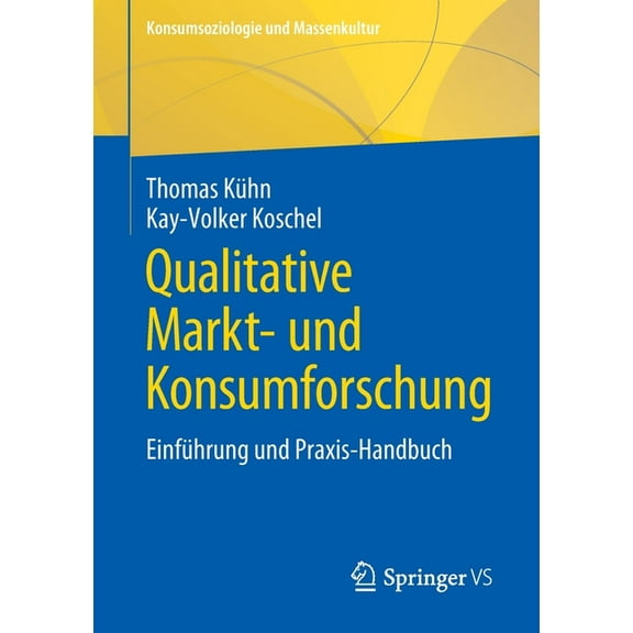 Konsumsoziologie Und Massenkultur Qualitative Markt- Und Konsumforschung: EinfÃ¼hrung Und Praxis-Handbuch, (Paperback)