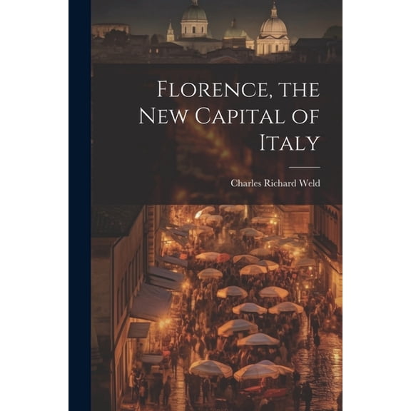Florence, the New Capital of Italy (Paperback)