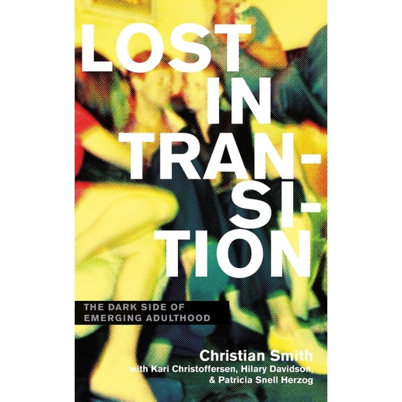 Lost in Transition: The Dark Side of Emerging Adulthood, (Hardcover)