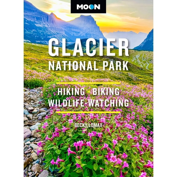Moon National Parks Travel Guide Moon Glacier National Park: Hiking, Biking, Wildlife-Watching, (Paperback)