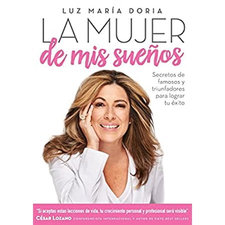 Pre-Owned La Mujer de MIS Sueños: Secretos de Famosos Y Triunfadores Para Lograr Tu Éxito / The Woman of My Dream S: Secrets from the Famous and Successful Ones (Paperback) 1941999867 9781941999868