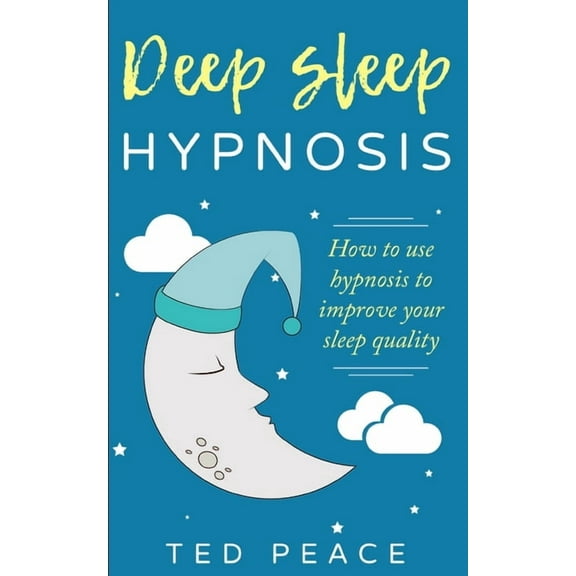 Deep sleep hypnosis : How to use hypnosis to improve your sleep quality (Paperback)