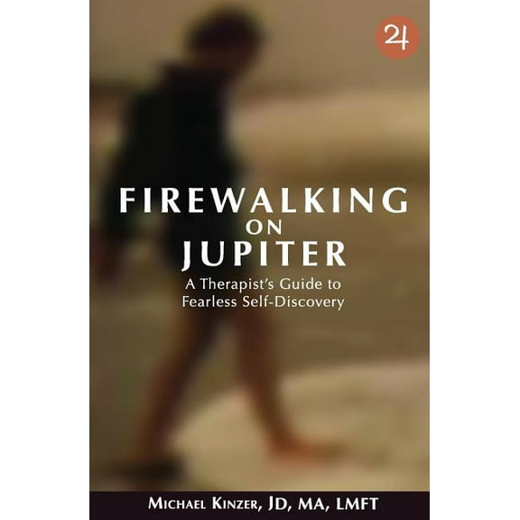 Firewalking on Jupiter: A Therapist's Guide to Fearless Self-discovery, (Paperback)