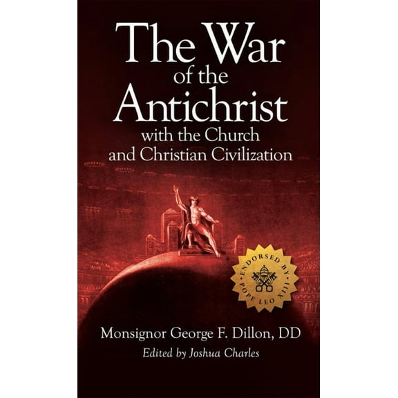 The War of the Antichrist with the Church and Christian Civilization (Hardcover)