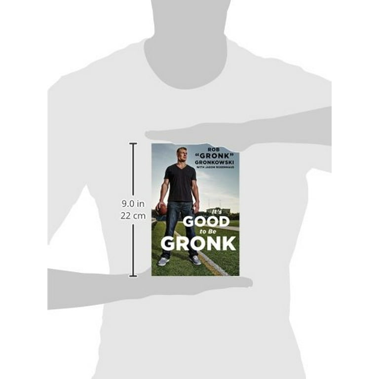 It's Good to Be Gronk (Hardcover) 