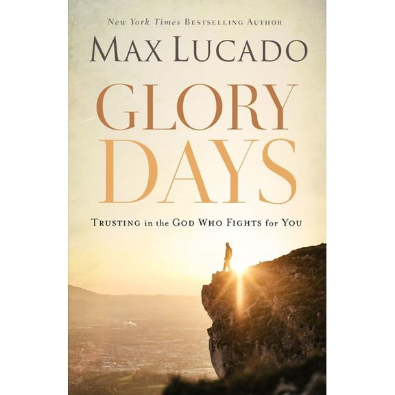 Glory Days: Trusting the God Who Fights for You, (Paperback)