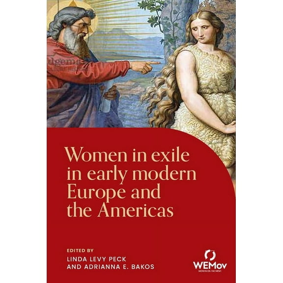 Women on the Move Women in Exile in Early Modern Europe and the Americas, (Paperback)