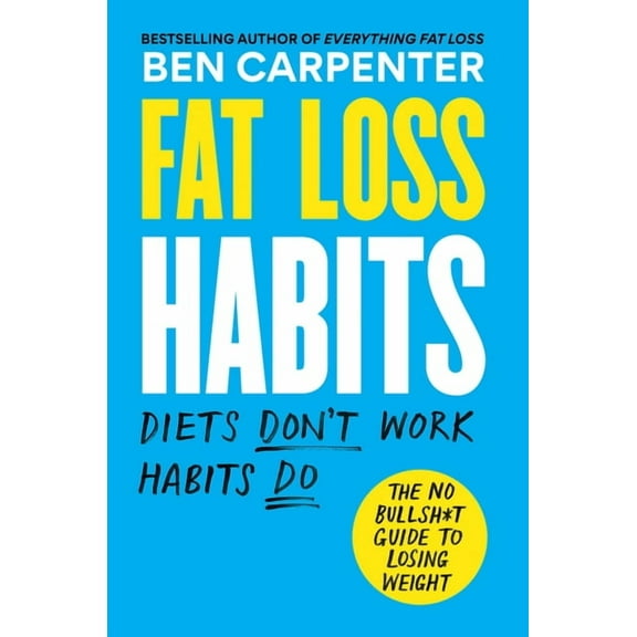 Fat Loss Habits: The No Bullsh*t Guide to Losing Weight, (Paperback)