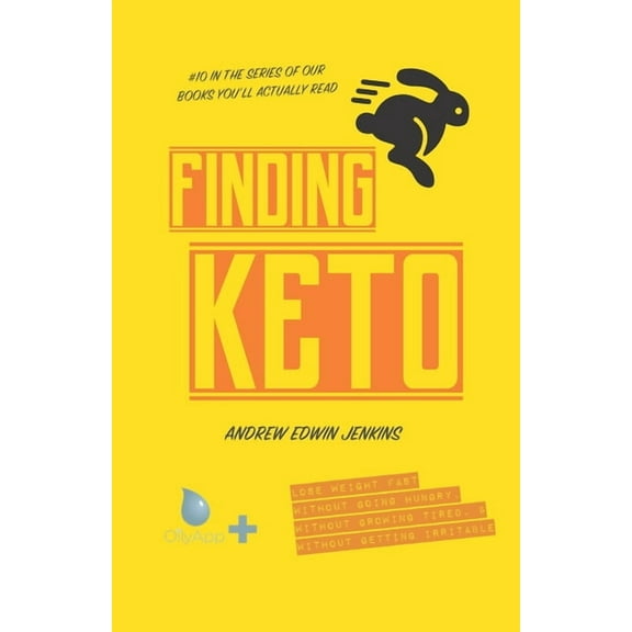 Finding Keto : Lose Weight Fast- Without Going Hungry, Without Growing Tired, & Without Getting Irritable (Paperback)