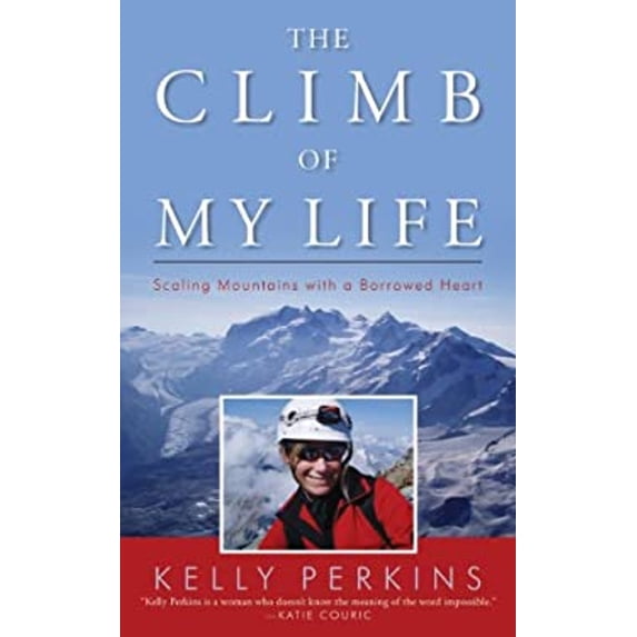 Pre-Owned The Climb of My Life: Scaling Mountains With a Borrowed Heart (Hardcover) 0742558770 9780742558779