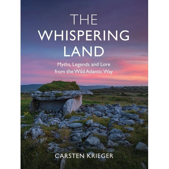 The Whispering Land: Myths, Legends and Lore from the Wild Atlantic Way (Paperback)