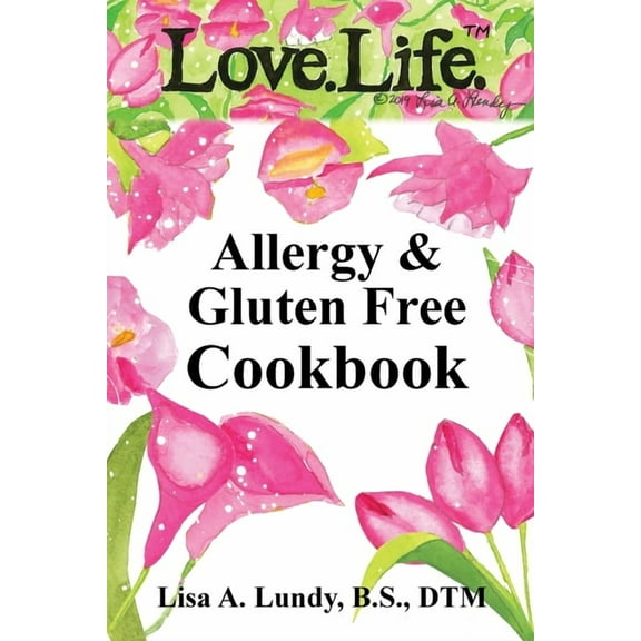 Love.Life. Allergy & Gluten Free Cookbook, (Paperback)