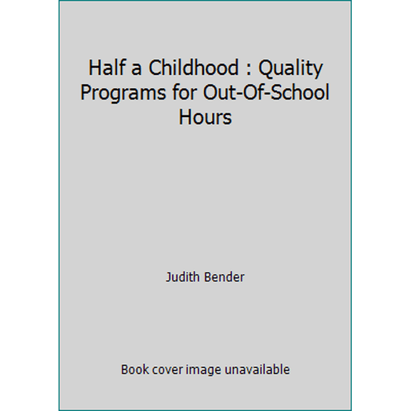 Pre-Owned Half a Childhood : Quality Programs for Out-Of-School Hours (Paperback) 0917505107 9780917505102