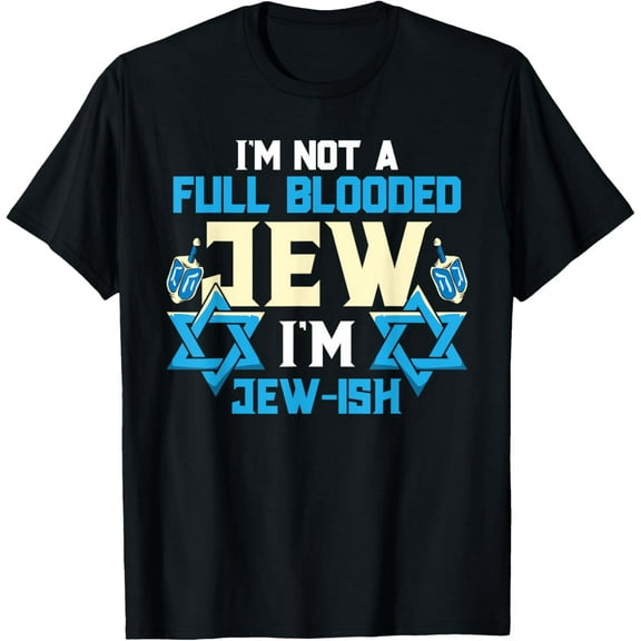 Hanukkah I'm Not A Full Blooded Jewish Gift Funny Chanukah T-Shirt
