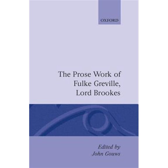 Pre-Owned C Oet T Oxford English Texts Prose Works Fulke Greville, Lord Brooke Ed Gouws, (Hardcover)