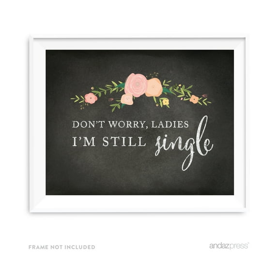Don't Worry Ladies, I'm Still Single Chalkboard & Floral Roses Wedding Party Signs