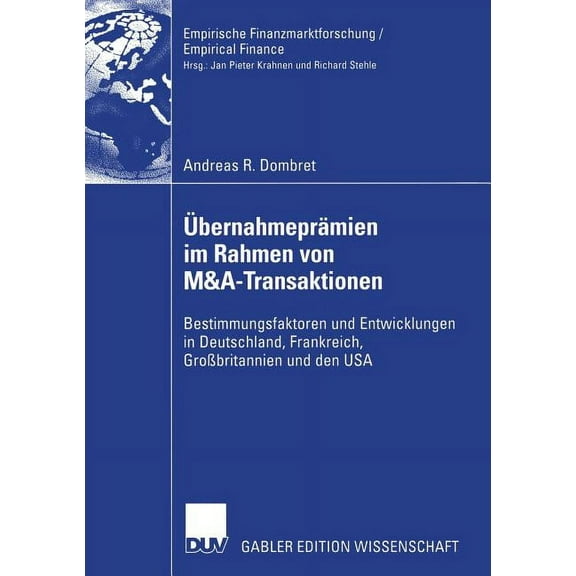 Empirische Finanzmarktforschung/Empirica ÃbernahmeprÃ¤mien Im Rahmen Von M&a-Transaktionen: Bestimmungsfaktoren Und Entwicklungen in Deutschland, Frankreich, GroÃ, (Paperback)