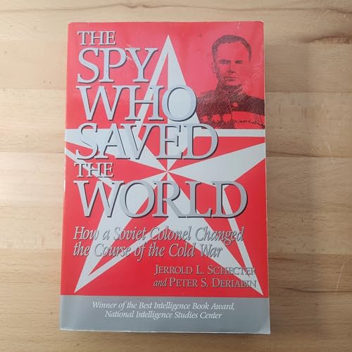 Pre-Owned The Spy Who Saved the World: How a Soviet Colonel Changed the Course of the Cold War, 9781574880465, 1574880462, Paperback,