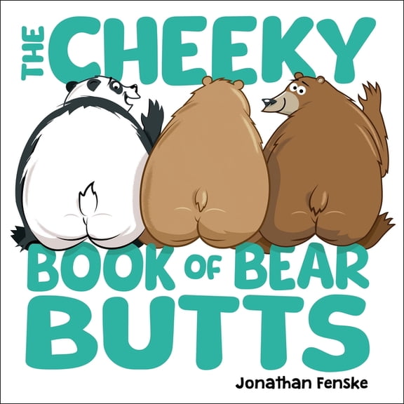 The Cheeky Book of Bear Butts, (Hardcover)
