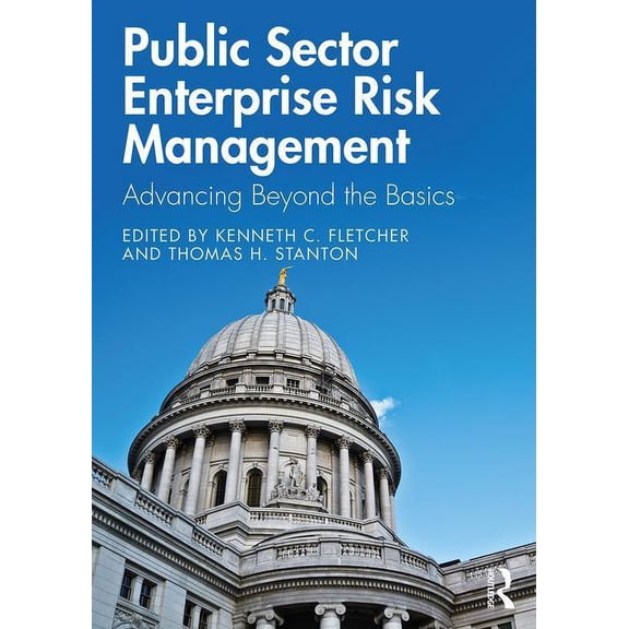 Public Sector Enterprise Risk Management: Advancing Beyond the Basics, (Paperback)