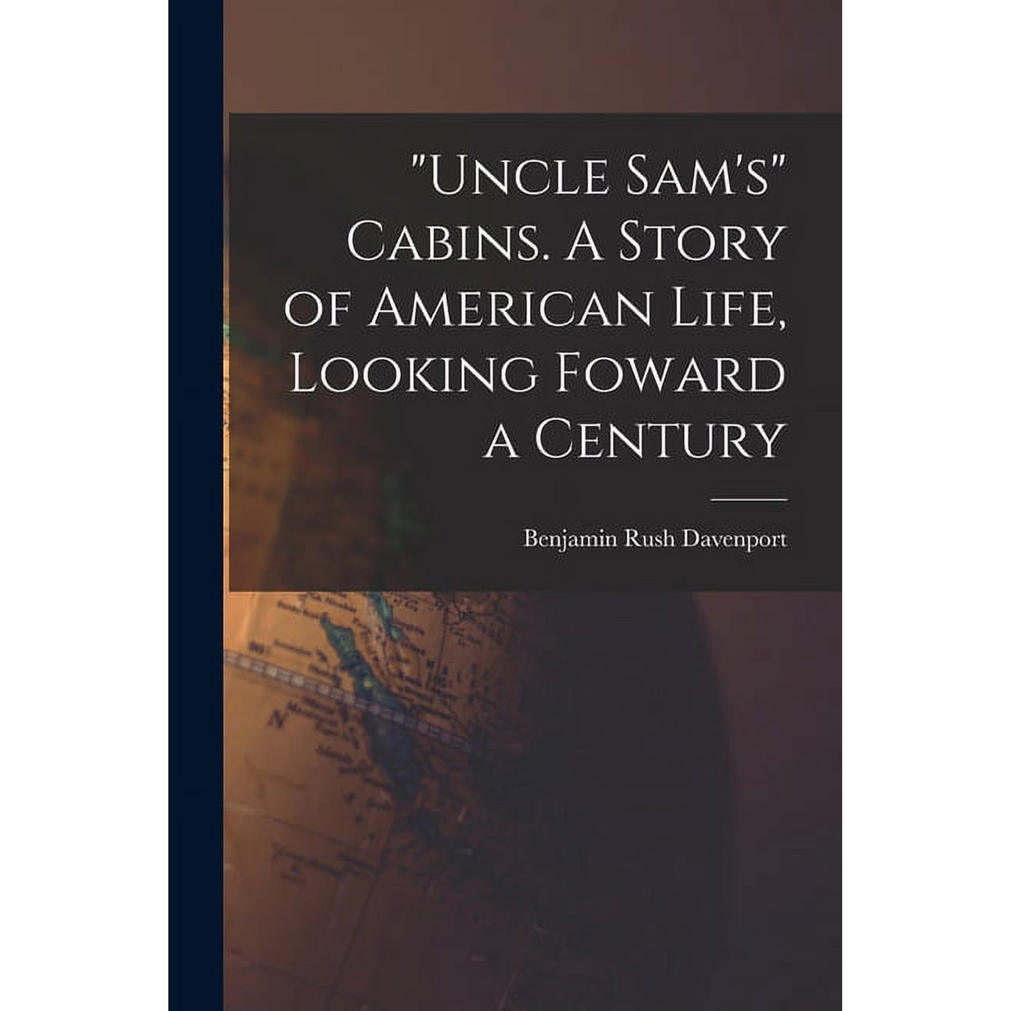 Uncle Sam s Cabins. A Story of American Life Looking Foward a Century (Paperback)