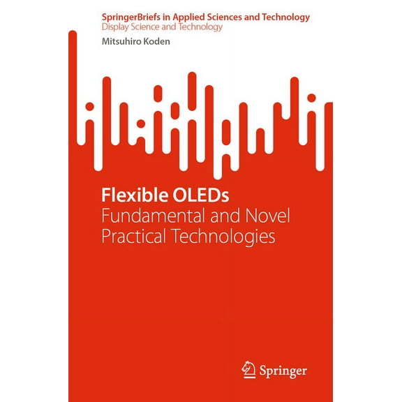 Flexible Oleds: Fundamental and Novel Practical Technologies, (Paperback)