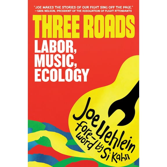 Three Roads: Labor, Music, Climate Activism, (Paperback)