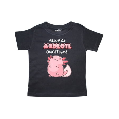 

Inktastic Always Axolotl Questions Cute Curious Axolotl Gift Toddler Boy or Toddler Girl T-Shirt