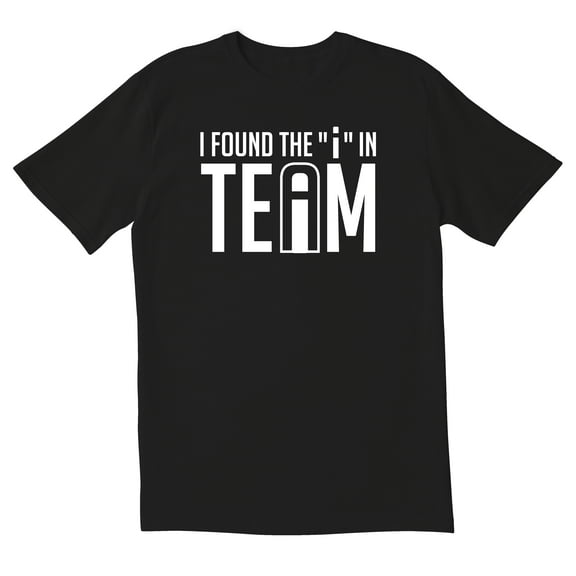 TotallyTorn I Found The ''I'' In Team Novelty Sarcastic Funny Men's T Shirts