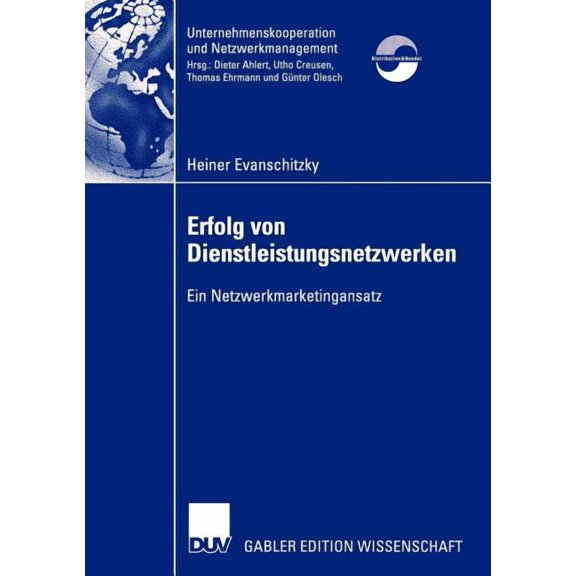 Unternehmenskooperation Und Netzwerkmana Erfolg Von Dienstleistungsnetzwerken: Ein Netzwerkmarketingansatz, (Paperback)