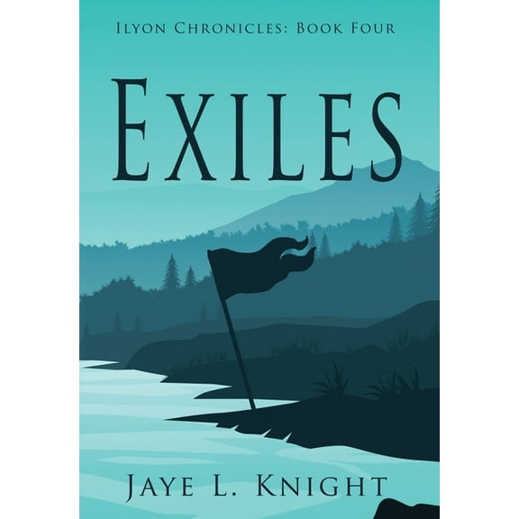 Ilyon Chronicles Exiles, Book 4, (Hardcover)