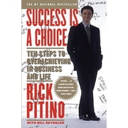 Success Is a Choice : Ten Steps to Overachieving in Business and Life (Paperback)