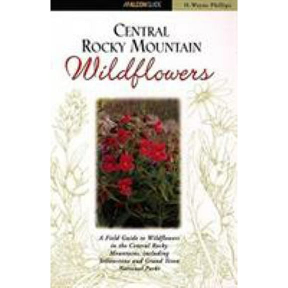 Pre-Owned Central Rocky Mountain Wildflowers: A Field Guide to Common Wildflowers, Shrubs, and Trees (Field Guides Series) (Paperback) 156044729X 9781560447290