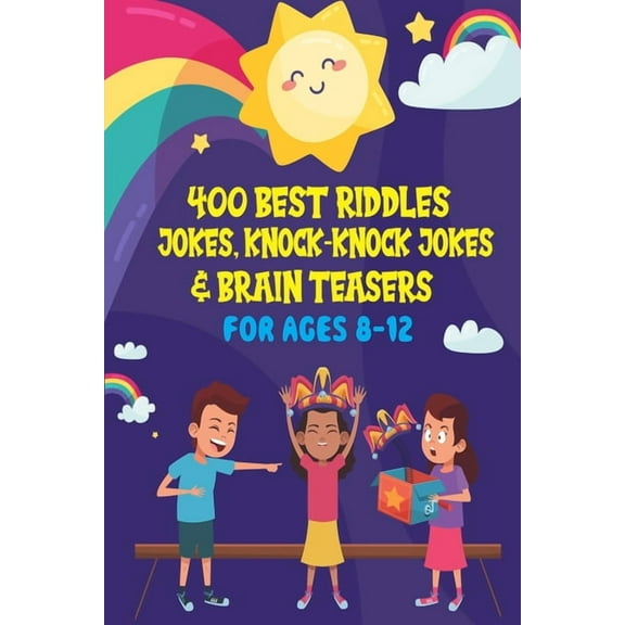 400 Best Riddles, Jokes, Knock-knock Jokes and Brain Teasers: Children's Joke Book Ages 4-8 9-12, (Paperback)